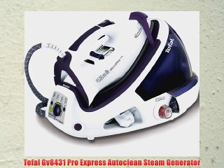 Tefal Gv8431 Pro Express Autoclean Steam Generator - video Dailymotion
