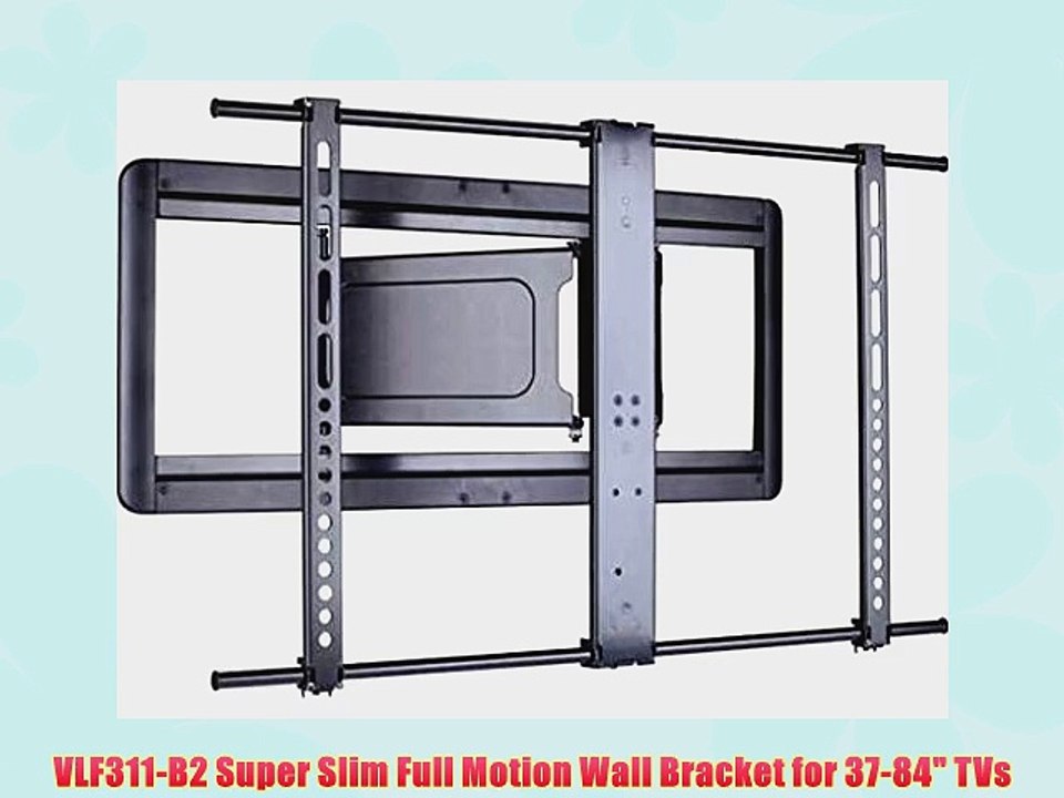 VLF311-B2 Super Slim Full Motion Wall Bracket for 37-84 TVs