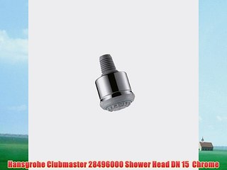 Hansgrohe Clubmaster 28496000 Shower Head DN 15  Chrome