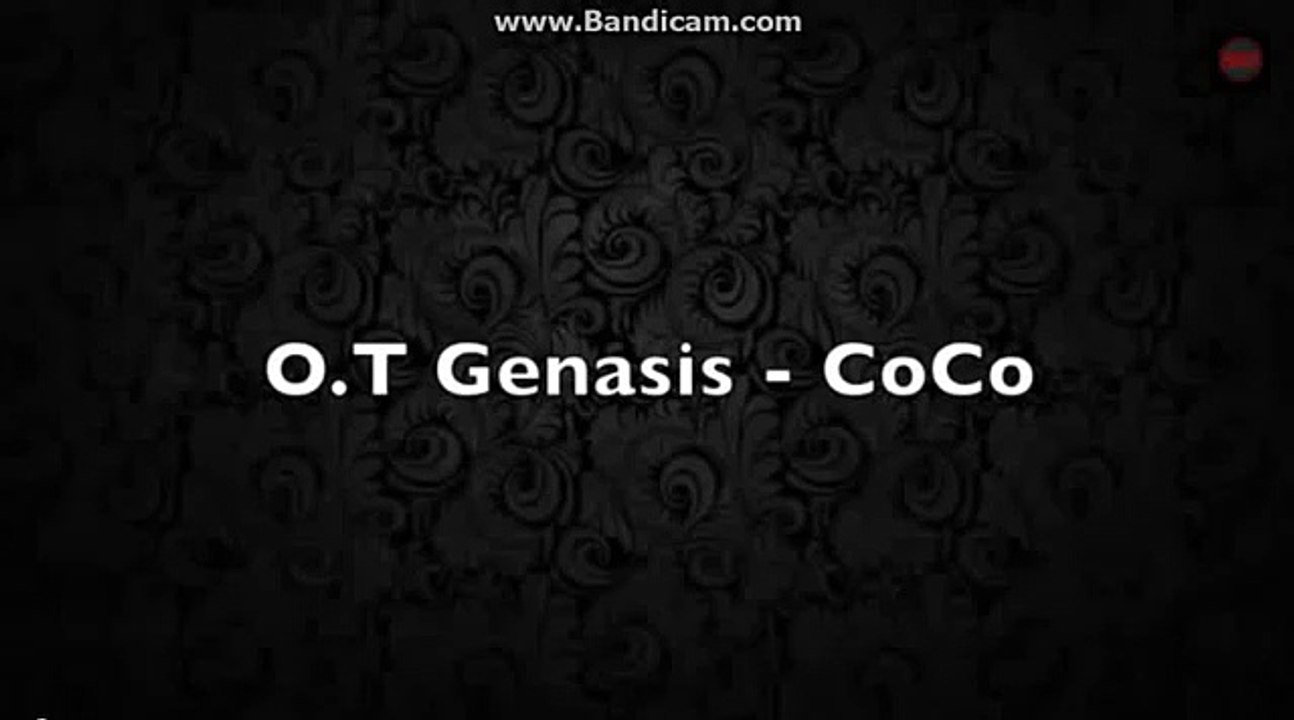 O.T Genasis - CoCo -Lyrics