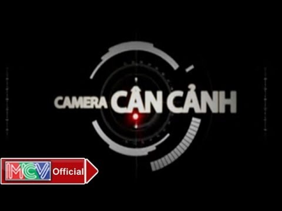 Camera Cận Cảnh: Trộm Chốn Không Người - MCV [Official]