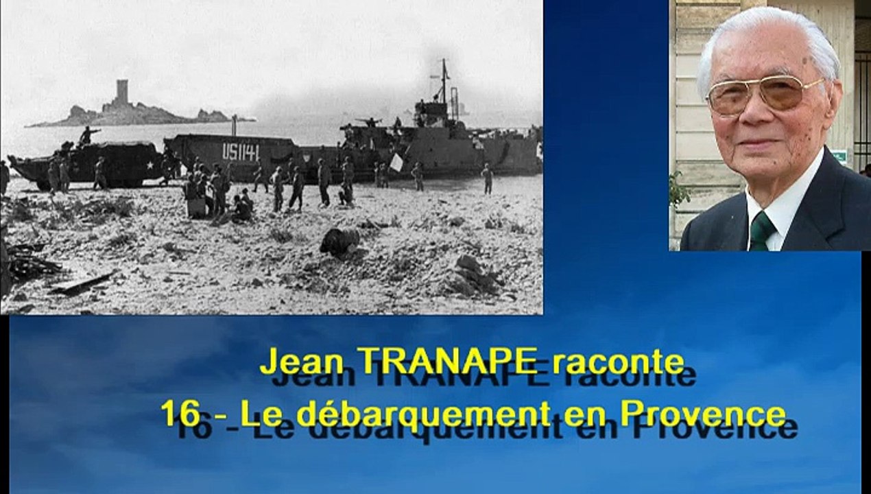 16 - Jean TRANAPE raconte - Le débarquement en Provence