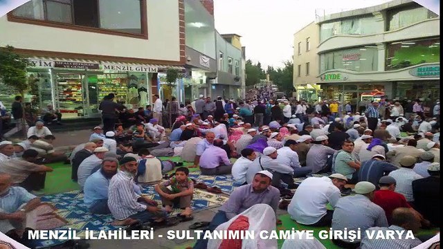 MENZİL İLAHİLERİ - SULTANIMIN CAMİYE GİRİŞİ VARYA