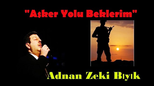 Asker Yolu Beklerim-Adnan Zeki Bıyık