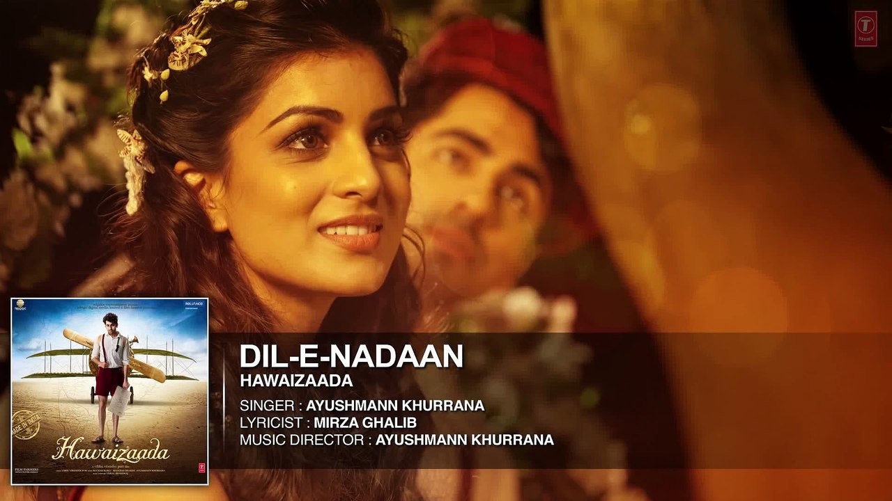 'Dil-e-Nadaan' Full Audio Song _ Ayushmann Khurrana _ Hawaizaada _ T-Series