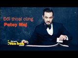 Đối thoại cùng sao: Petey Majik thích làm 