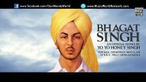 Bhagat Singh (Full Song) Yo Yo Honey Singh | New Punjabi Song 2015 HD