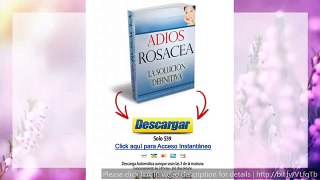 Adios Rosacea - La rosácea Tratamiento and how