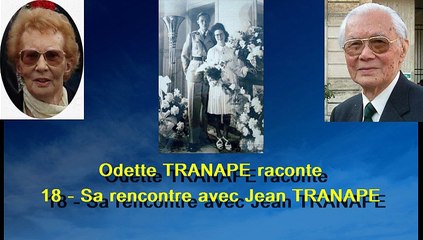 18 - Odette TRANAPE raconte - Sa rencontre avec Jean TRANAPE