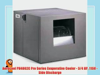 Aerocool PH4802C Pro Series Evaporative Cooler - 3/4 HP 115V - Side Discharge