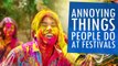 Annoying Things People Do At Festivals