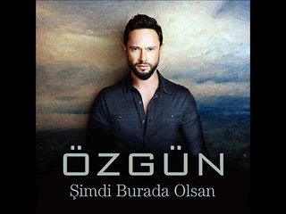 Ozgun - Simdi Burda Olsan ( 2o15 )
