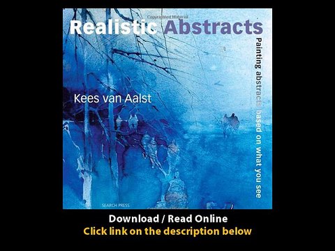 Download Realistic Abstracts Painting Abstracts Based on What You See By Kees Van Aalst PDF