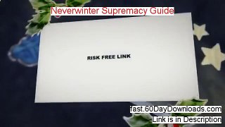 Access Neverwinter Supremacy Guide free of risk (for 60 days)
