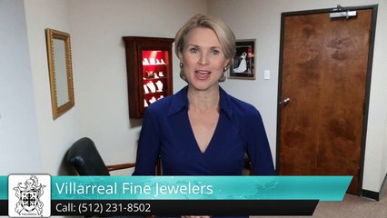 Villarreal Fine Jewelers Reviews by Rachel D. jewelry stores austin tx yelp