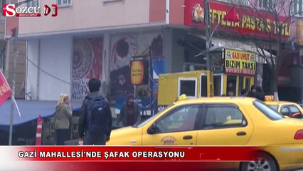 Gazi Mahallesi'nde şafak operasyonu