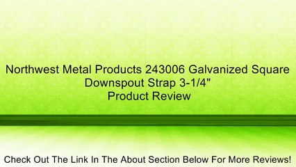 Northwest Metal Products 243006 Galvanized Square Downspout Strap 3-1/4" Review