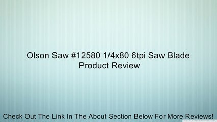Olson Saw #12580 1/4x80 6tpi Saw Blade Review