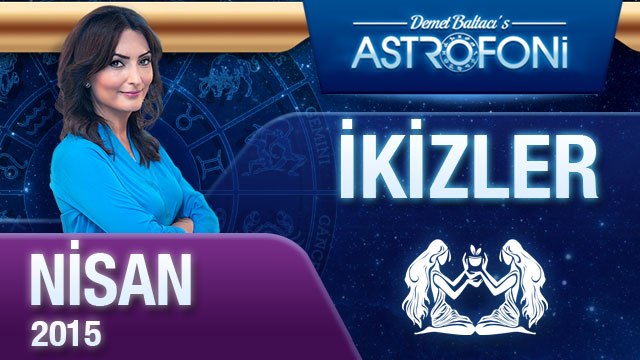 İKİZLER burcu aylık yorumu ( Nisan 2015)