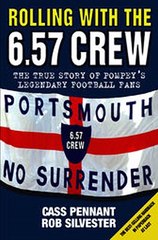 Download Rolling with the 6.57 Crew - The True Story of Pompey's Legendary Football Fans ebook {PDF} {EPUB}