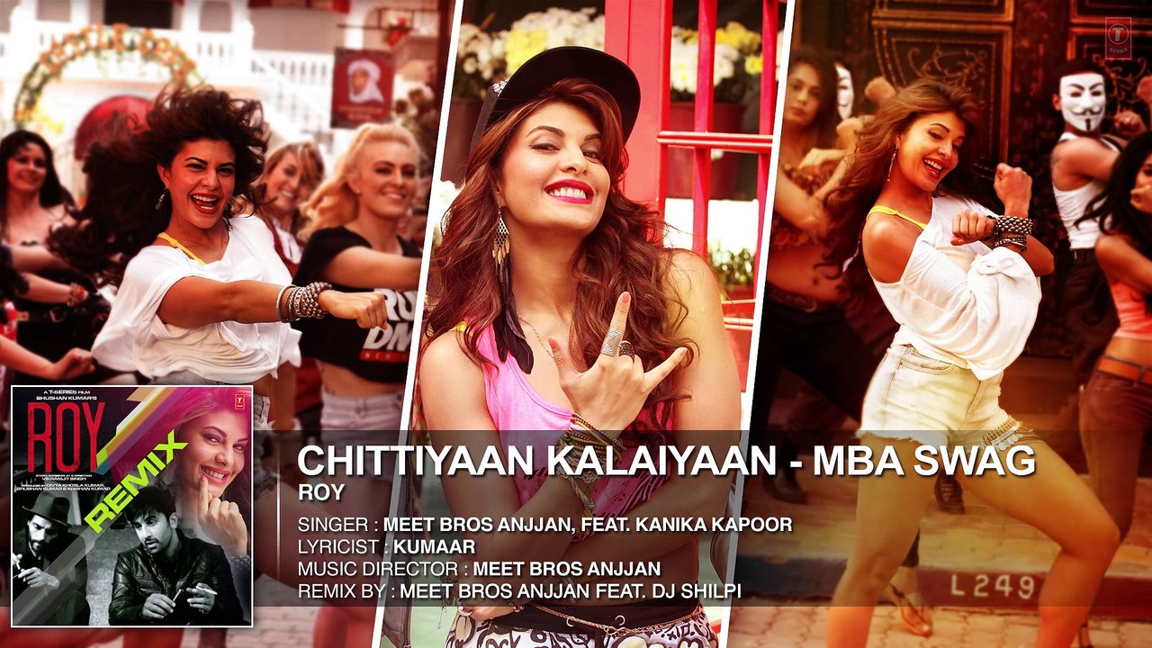 'Chittiyaan Kalaiyaan - MBA SWAG   Roy   Meet Bros Anjjan, Kanika Kapoor   T-SERIES