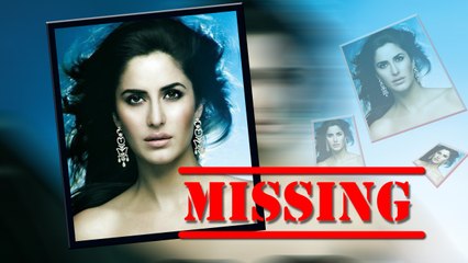 Katrina kaif Missing Mystry !