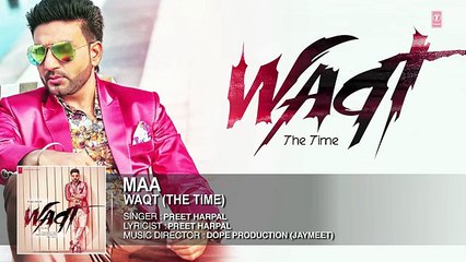 Maa Full Song (Official) Preet Harpal - Album- Waqt