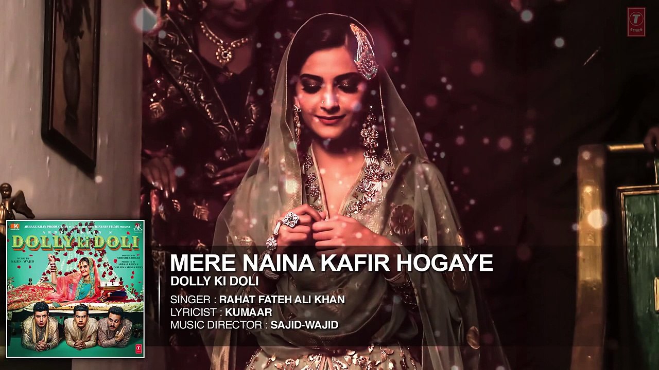 'Mere Naina Kafir Hogaye' FULL AUDIO Song - Dolly Ki Doli - T-series -