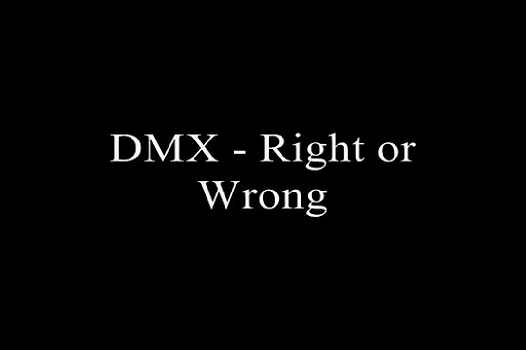 DMX - Right or Wrong ( Lyrics )