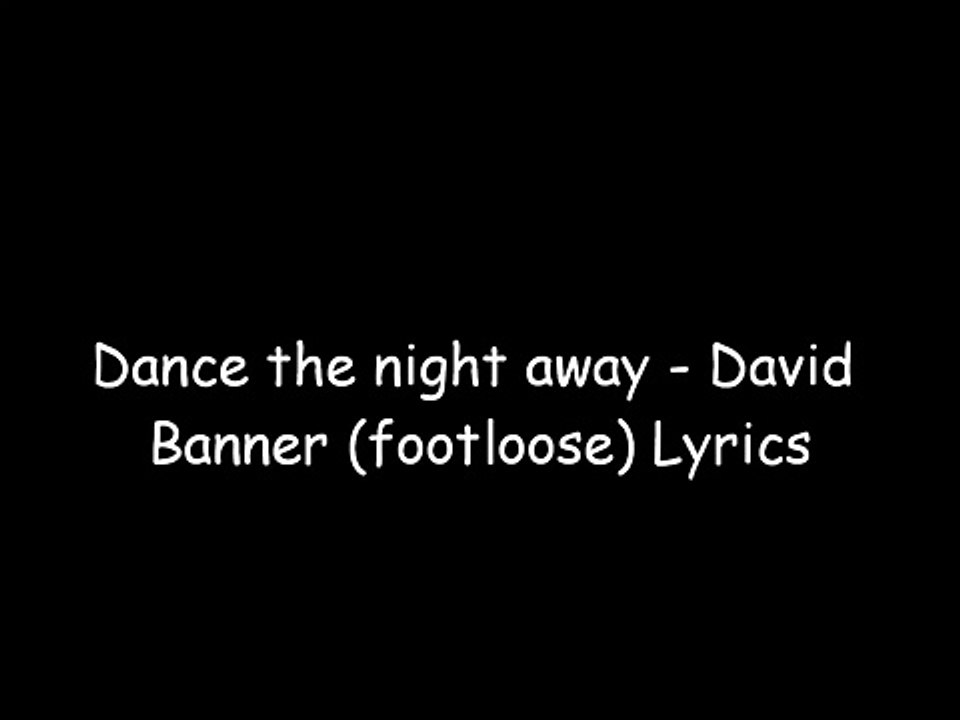 David Banner Dance The Night Away Lyrics Footloose Video Dailymotion