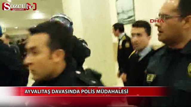 Ayvalıtaş davasında polis müdahalesi