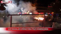 Gazi mahallesi operasyonu polis kamerasında