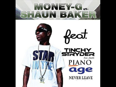 Money-G vs Shaun Baker ft.Tinchy Stryder- Piano Age Never Leave (Ultra Booster MashUp Radio Mix)