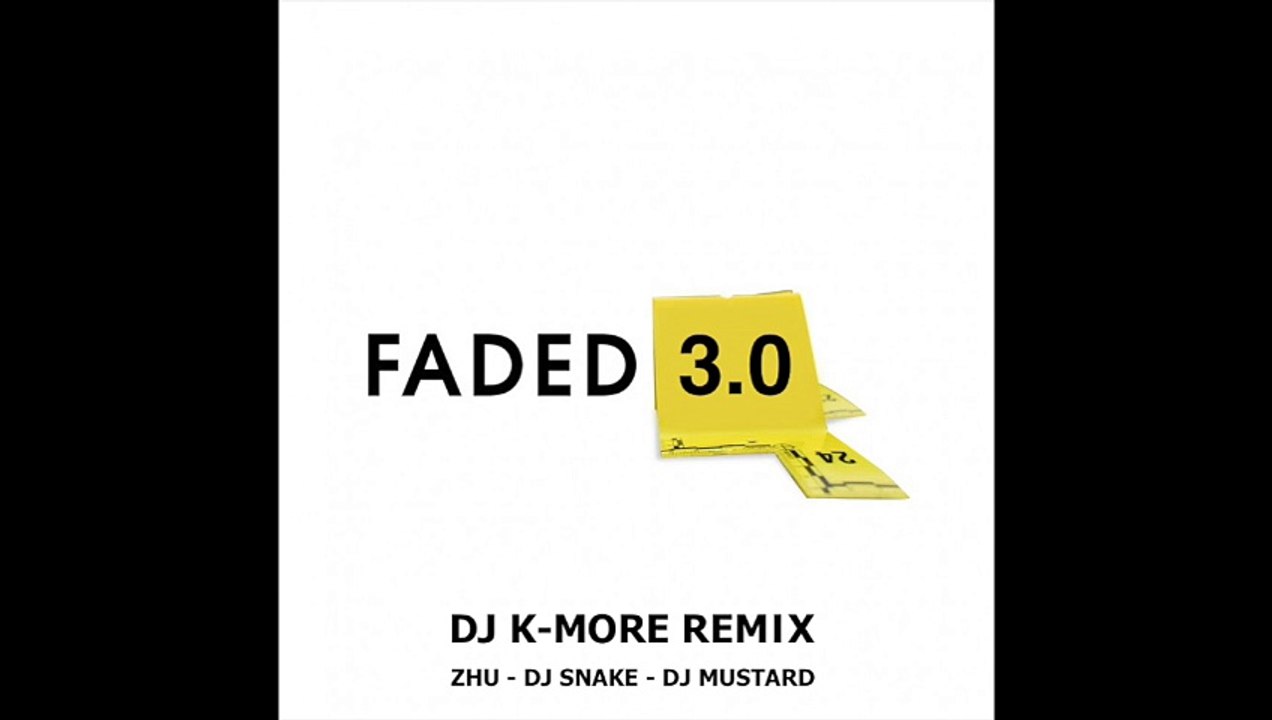 DJ K-MORE & DJ SNAKE & DJ MUSTARD & ZHU - FADED 3.0