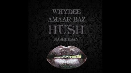 Hush - WhyDee, Amaar Baz - NashiihsaN - The Bollywood