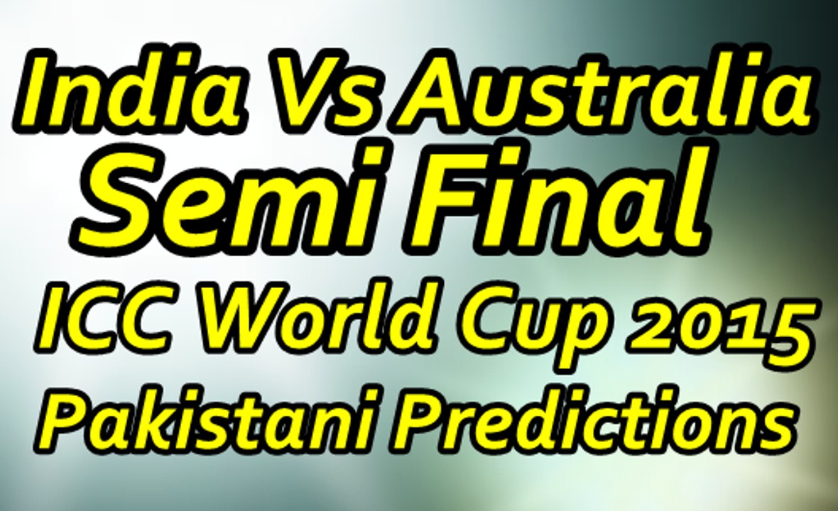 ICC World Cup Semi Final Predictions India vs Australia 2015 - 26 March 2015