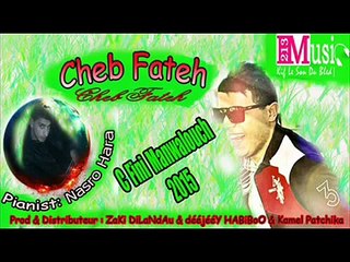 Cheb Fateh Avec Nasro Harra Ci Fini manwalouch 2015