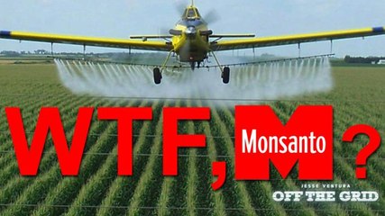 Jesse Ventura: WTF, Monsanto?