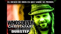 Christafari - Whosoever - Artury Remix (Dubstep) (Musica Electronica Cristiana - Dubstep Cristiano)