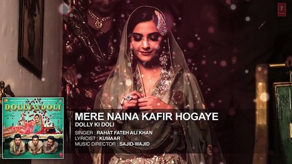 'Mere Naina Kafir Hogaye' FULL AUDIO Song - Dolly Ki Doli - T-series -]