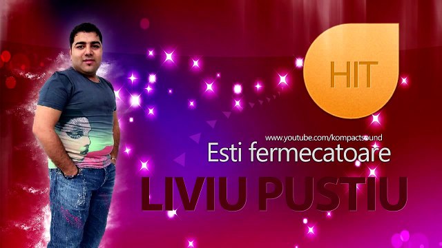Liviu Pustiu - Esti fermecatoare ! SUPER HIT (HD)
