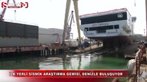 İlk yerli sismik araştırma gemisi, denizle buluşuyor