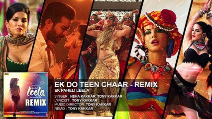 'Ek Do Teen Chaar' Full Song-Remix(Audio) - Sunny Leone - Neha Kakkar, Tony Kakkar - Ek Paheli Leela