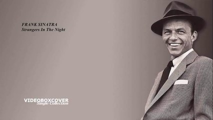 FRANK SINATRA - STRANGERS IN THE NIGHT
