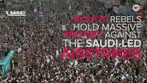 Houthi Rebels Protest Retaliatory Saudi Airstrikes On Yemen