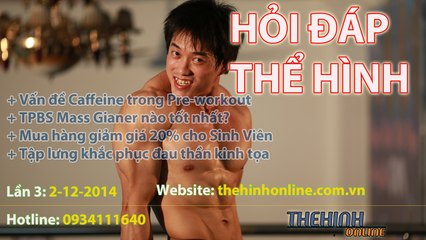 Hỏi đáp thể hình số 3 - TPBS Mass Gainer nào tốt nhất - Đau thần kinh tọa và tập thể hình