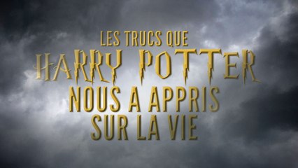 Top 20 des trucs que Harry Potter nous a appris sur la vie