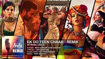 Ek Do Teen Chaar-Remix - Ek Paheli Leela - The Bollywood