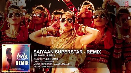 Saiyaan Superstar - REMIX - Tulsi Kumar - Ek Paheli Leela - The Bollywood