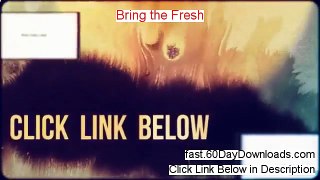 Bring The Fresh review video -legit